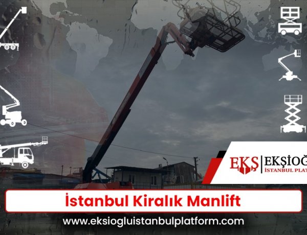 İstanbul Kiralık Manlift