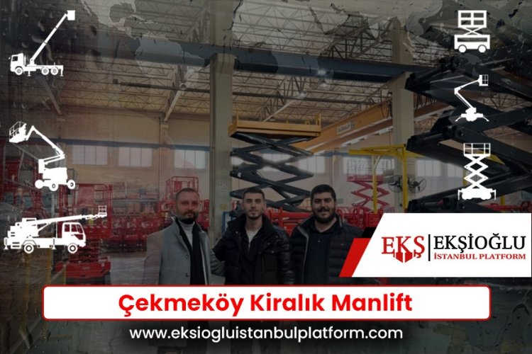Çekmeköy Kiralık Manlift