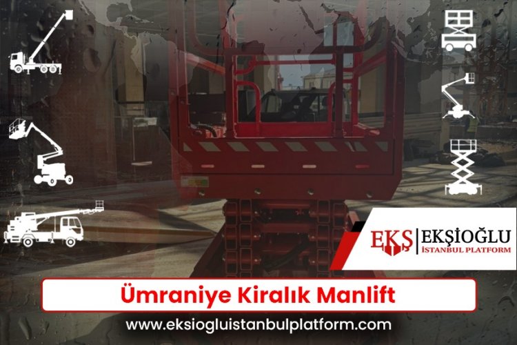 Ümraniye Kiralık Manlift
