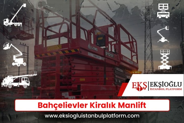 Bahçelievler Kiralık Manlift