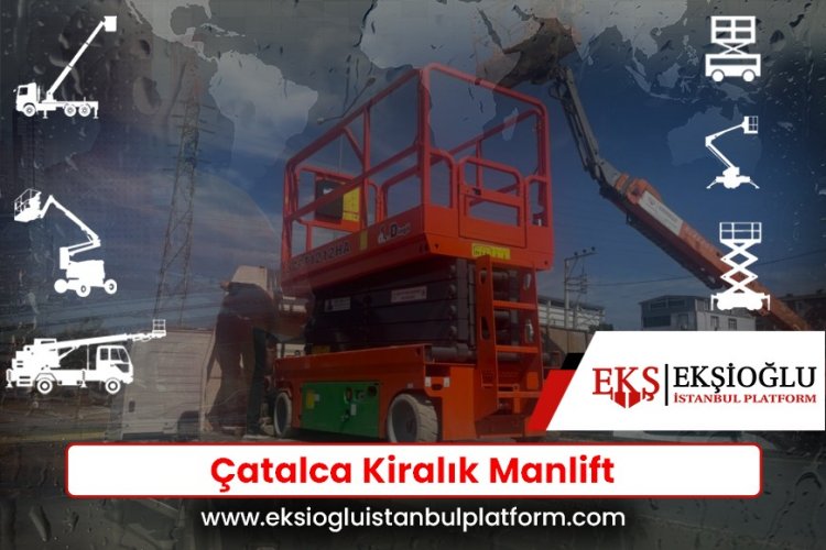 Çatalca Kiralık Manlift