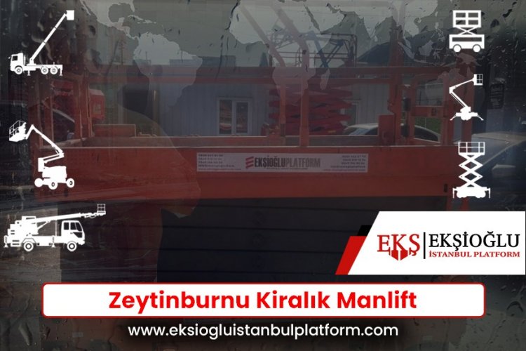 Zeytinburnu Kiralık Manlift