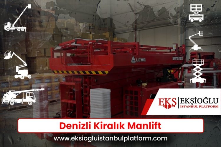 Denizli Kiralık Manlift