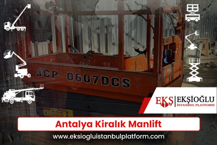 Antalya Kiralık Manlift